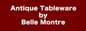アンティークテーブルウェア/ベルモントル【Antique Tableware by Belle Montre】